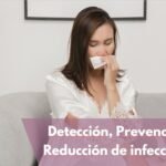 Detección, prevención y reducción de infecciones