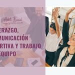 Liderazgo, Comunicación Asertiva y Trabajo en Equipo
